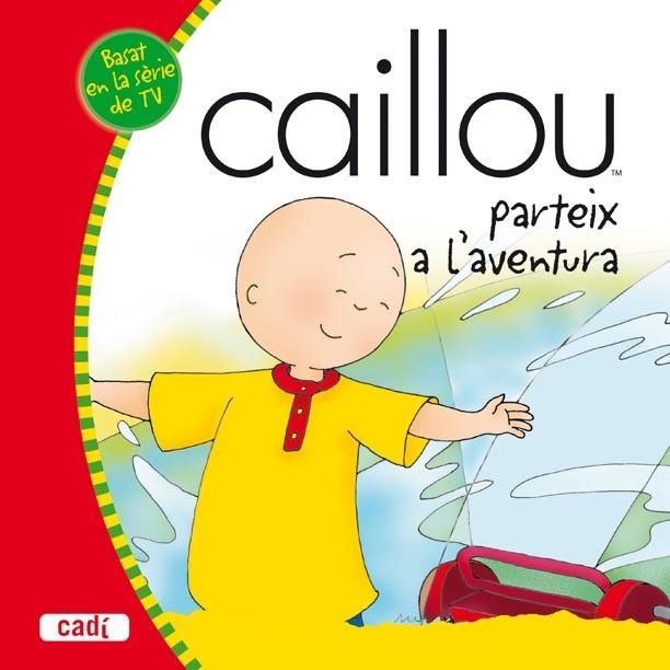 CAILLOU PARTEIX A L'AVENTURA | 9788447460427 | AA.VV. | Llibreria Drac - Librería de Olot | Comprar libros en catalán y castellano online