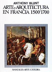 ARTE Y ARQUITECTURA EN FRANCIA | 9788437601069 | BLUNT, ANTHONY | Llibreria Drac - Librería de Olot | Comprar libros en catalán y castellano online