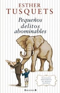 PEQUEÑOS DELITOS ABOMINABLES | 9788466644099 | TUSQUETS, ESTHER | Llibreria Drac - Librería de Olot | Comprar libros en catalán y castellano online