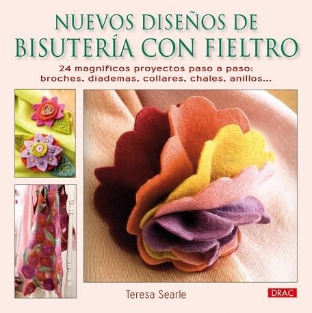 NUEVOS DISEÑOS DE BISUTERIA CON FIELTRO | 9788498741278 | SEARLE, TERESA | Llibreria Drac - Llibreria d'Olot | Comprar llibres en català i castellà online