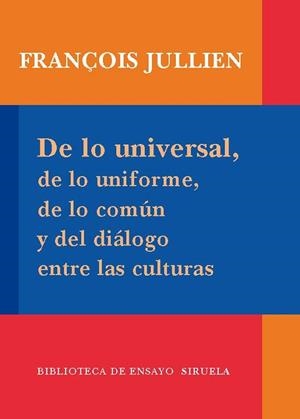 DE LO UNIVERSAL DE LO UNIFORME DE LO COMUN Y DEL DIALOGO ENT | 9788498413939 | JULLIEN, FRANÇOIS | Llibreria Drac - Librería de Olot | Comprar libros en catalán y castellano online