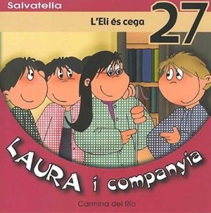 LAURA I COMPANYIA 27. L'ELI ES CEGA | 9788484125549 | DEL RIO, CARMINA | Llibreria Drac - Llibreria d'Olot | Comprar llibres en català i castellà online