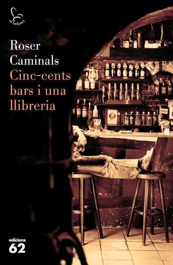 CINC-CENTS BARS I UNA LLIBRERIA | 9788429762884 | CAMINALS, ROSER | Llibreria Drac - Librería de Olot | Comprar libros en catalán y castellano online