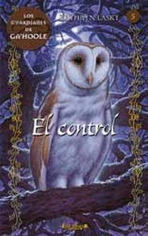 CONTROL, EL. GUARDIANES DE GAHOOLE, LOS | 9788466639538 | LASKY, KATHRYN | Llibreria Drac - Llibreria d'Olot | Comprar llibres en català i castellà online