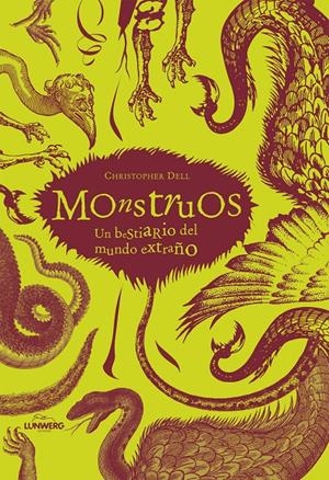 MONSTRUOS UN BESTIARIO DEL MUNDO EXTRAÑO | 9788497856331 | DELL, CHRISTOPHER | Llibreria Drac - Librería de Olot | Comprar libros en catalán y castellano online