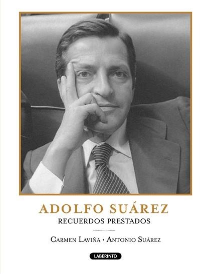 ADOLFO SUAREZ RECUERDOS PRESTADOS | 9788484834861 | LAVIÑA, CARMEN / SUAREZ, ANTONIO | Llibreria Drac - Librería de Olot | Comprar libros en catalán y castellano online