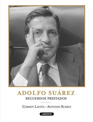 ADOLFO SUAREZ RECUERDOS PRESTADOS | 9788484834861 | LAVIÑA, CARMEN / SUAREZ, ANTONIO | Llibreria Drac - Librería de Olot | Comprar libros en catalán y castellano online