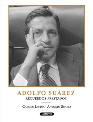 ADOLFO SUAREZ RECUERDOS PRESTADOS | 9788484834861 | LAVIÑA, CARMEN / SUAREZ, ANTONIO | Llibreria Drac - Librería de Olot | Comprar libros en catalán y castellano online