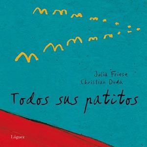 TODOS SUS PATITOS | 9788496646438 | DUDA, CHRISTIAN | Llibreria Drac - Llibreria d'Olot | Comprar llibres en català i castellà online