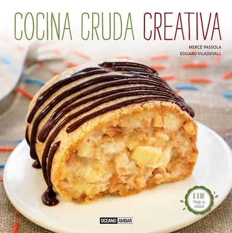 COCINA CRUDA CREATIVA | 9788475567037 | PASSOLA, MERCE / VILADEVALL, EDGAR | Llibreria Drac - Llibreria d'Olot | Comprar llibres en català i castellà online