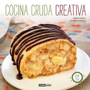 COCINA CRUDA CREATIVA | 9788475567037 | PASSOLA, MERCE / VILADEVALL, EDGAR | Llibreria Drac - Llibreria d'Olot | Comprar llibres en català i castellà online
