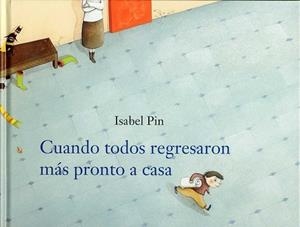 CUANDO TODOS REGRESARON MAS PRONTO A CASA | 9788496646193 | PIN, ISABEL | Llibreria Drac - Librería de Olot | Comprar libros en catalán y castellano online
