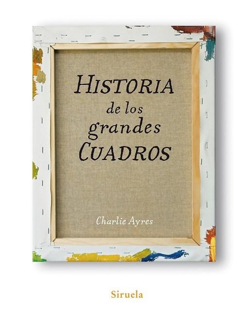 HISTORIA DE LOS GRANDES CUADROS | 9788498413991 | AYRES, CHARLIE | Llibreria Drac - Librería de Olot | Comprar libros en catalán y castellano online