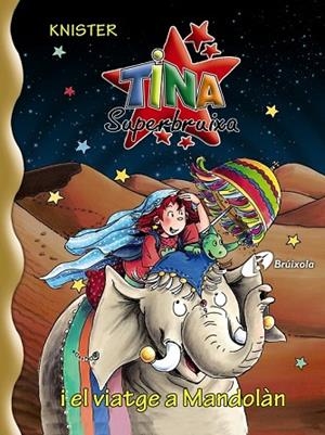 TINA SUPERBRUIXA I EL VIATGE A MANDOLAN ( TINA SUPERBRUIXA 21 ) | 9788499060880 | KNISTER | Llibreria Drac - Librería de Olot | Comprar libros en catalán y castellano online