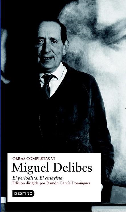 MIGUEL DELIBES OBRAS COMPLETAS VOL. VI. EL PERIODISTA/ENSAYI | 9788423342990 | DELIBES, MIGUEL | Llibreria Drac - Librería de Olot | Comprar libros en catalán y castellano online