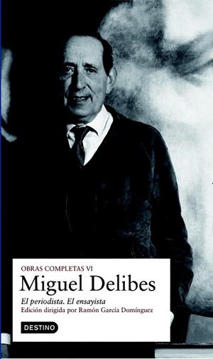 MIGUEL DELIBES OBRAS COMPLETAS VOL. VI. EL PERIODISTA/ENSAYI | 9788423342990 | DELIBES, MIGUEL | Llibreria Drac - Librería de Olot | Comprar libros en catalán y castellano online