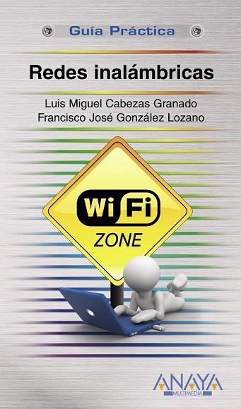 REDES INALAMBRICAS (GUIA PRACTICA) | 9788441528024 | CABEZAS, LUIS MIGUEL; GONZALEZ, FRANCISCO | Llibreria Drac - Llibreria d'Olot | Comprar llibres en català i castellà online