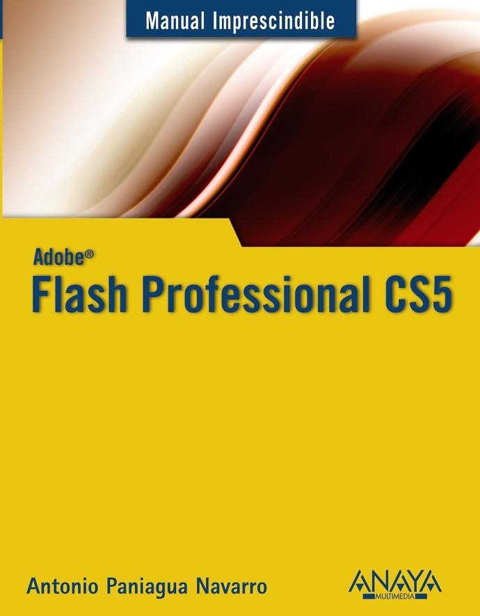FLASH PROFESSIONAL CS5 (MANUAL IMPRESCINDIBLE) | 9788441528307 | PANIAGUA, ANTONIO | Llibreria Drac - Librería de Olot | Comprar libros en catalán y castellano online