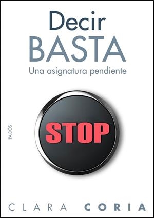 DECIR BASTA. UNA ASIGNATURA PENDIENTE | 9788449324383 | CORIA, CLARA | Llibreria Drac - Llibreria d'Olot | Comprar llibres en català i castellà online