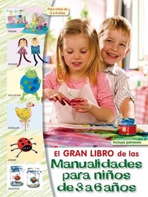 GRAN LIBRO DE LAS MANUALIDADES PARA NIÑOS DE 3 A 6 AÑOS, EL | 9788498741438 | VV.AA. | Llibreria Drac - Llibreria d'Olot | Comprar llibres en català i castellà online