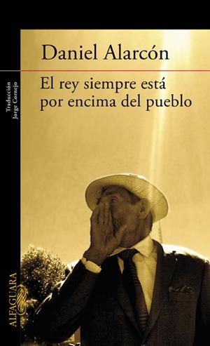 REY SIEMPRE ESTA POR ENCIMA DEL PUEBLO, EL | 9788420406121 | ALARCON, DANIEL | Llibreria Drac - Llibreria d'Olot | Comprar llibres en català i castellà online