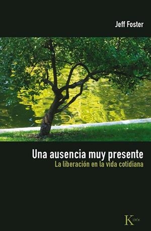 AUSENCIA MUY PRESENTE, UNA | 9788472457577 | FOSTER, JEFF | Llibreria Drac - Llibreria d'Olot | Comprar llibres en català i castellà online