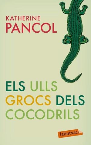 ULLS GROCS DELS COCODRILS, ELS | 9788499301877 | PANCOL, KATHERINE | Llibreria Drac - Librería de Olot | Comprar libros en catalán y castellano online