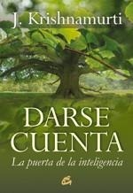 DARSE CUENTA | 9788484453222 | KRISHNAMURTI, JIDDU | Llibreria Drac - Llibreria d'Olot | Comprar llibres en català i castellà online