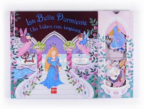 BELLA DURMIENTE, LA. UN LIBRO CON IMANES | 9788467537857 | KIGHTLEY, ROSALINDA | Llibreria Drac - Llibreria d'Olot | Comprar llibres en català i castellà online