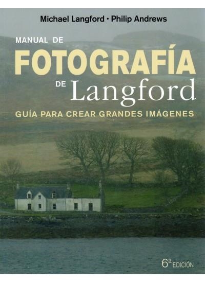 MANUAL DE FOTOGRAFIA DE LANGFORD 6ªED | 9788428215299 | LANGFORD, MICHAEL; ANDREWS, PHILIP | Llibreria Drac - Llibreria d'Olot | Comprar llibres en català i castellà online