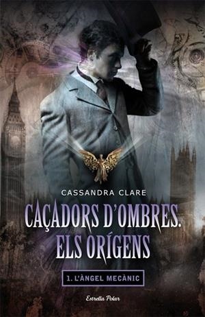 ANGEL MECANIC, L' ( CAÇADORS D'OMBRES ELS ORIGENS 1 ) | 9788499322872 | CLARE, CASSANDRA | Llibreria Drac - Llibreria d'Olot | Comprar llibres en català i castellà online