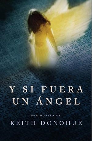 Y SI FUERA UN ANGEL | 9788425343896 | DONOHUE, KEITH | Llibreria Drac - Llibreria d'Olot | Comprar llibres en català i castellà online