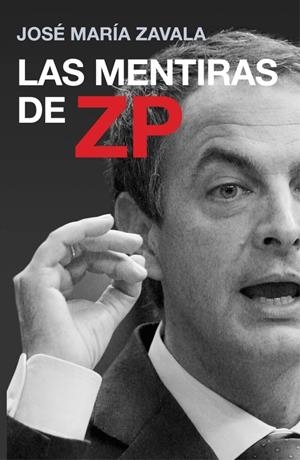 MENTIRAS DE ZP, LAS | 9788401390814 | ZAVALA, JOSE MARIA | Llibreria Drac - Librería de Olot | Comprar libros en catalán y castellano online