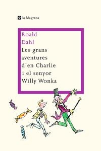 GRANS AVENTURES D'EN CHARLIE I EL SENYOR WILLY WONKA | 9788498675887 | DAHL, ROALD | Llibreria Drac - Librería de Olot | Comprar libros en catalán y castellano online