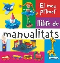 MEU PRIMER LLIBRE DE MANUALITATS, EL | 9788467703726 | SUSAETA, EQUIPO | Llibreria Drac - Llibreria d'Olot | Comprar llibres en català i castellà online