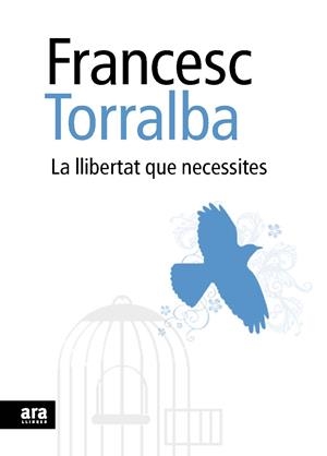 LLIBERTAT QUE NECESSITES, LA | 9788492552948 | TORRALBA, FRANCESC | Llibreria Drac - Librería de Olot | Comprar libros en catalán y castellano online