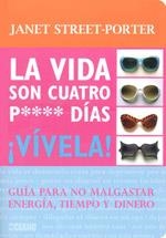 VIDA SON CUATRO P**** DIAS, LA | 9788475566474 | STREET PORTER, JANET | Llibreria Drac - Librería de Olot | Comprar libros en catalán y castellano online