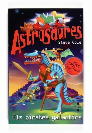 PIRATES GALACTICS, ELS (ASTROSAURES) | 9788466125208 | COLE, STEVE | Llibreria Drac - Llibreria d'Olot | Comprar llibres en català i castellà online