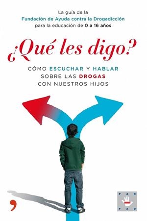 QUE LES DIGO? COMO ESCUCHAR Y HABLAR SOBRE LAS DROGAS CON NU | 9788484607991 | F.A.D. | Llibreria Drac - Librería de Olot | Comprar libros en catalán y castellano online