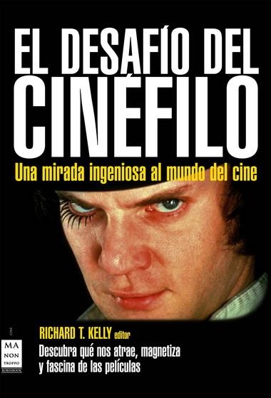 DESAFIO DEL CINEFILO, EL: COMO VER MAS ALLA DE LAS PELICULA | 9788496924802 | KELLY, RICHARD | Llibreria Drac - Librería de Olot | Comprar libros en catalán y castellano online