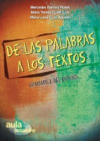 DE LAS PALABRAS A LOS TEXTOS: GRAMATICA DEL ESPAÑOL | 9788499210254 | BARRERA, MERCEDES | Llibreria Drac - Librería de Olot | Comprar libros en catalán y castellano online