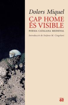 CAP HOME ES INVISIBLE. POESIA CATALANA MEDIEVAL | 9788429759198 | MIQUEL, DOLORS | Llibreria Drac - Librería de Olot | Comprar libros en catalán y castellano online