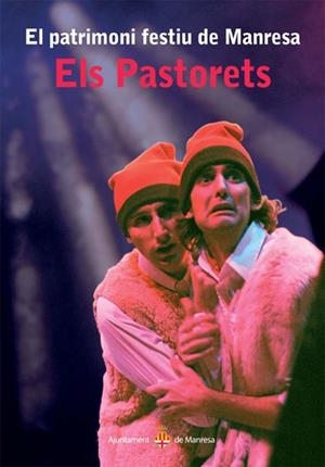 PASTORETS, ELS   EL PATRIMONI FESTIU DE MANRESA | 9788492811182 | SOLER BONET, JOSEP M./BALLÚS CASÒLIVA, GLÒRIA | Llibreria Drac - Librería de Olot | Comprar libros en catalán y castellano online