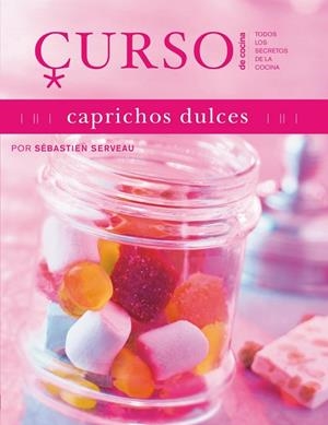 CAPRICHOS DULCES (CURSO DE COCINA) | 9788496669635 | SERVEAU, SEBASTIEN | Llibreria Drac - Librería de Olot | Comprar libros en catalán y castellano online