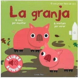 GRANJA, LA. EL MEU PRIMER LLIBRE DE SONS | 9788499321134 | BILLET, MARION | Llibreria Drac - Llibreria d'Olot | Comprar llibres en català i castellà online