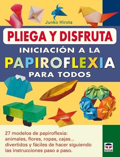 INICIACION A LA PAPIROFLEXIA PARA TODOS | 9788479028329 | HIROTA, JUNKO | Llibreria Drac - Librería de Olot | Comprar libros en catalán y castellano online