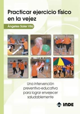 PRACTICAR EJERCICIO FISICO EN LA VEJEZ | 9788497291095 | SOLER VILA, ANGELES | Llibreria Drac - Librería de Olot | Comprar libros en catalán y castellano online