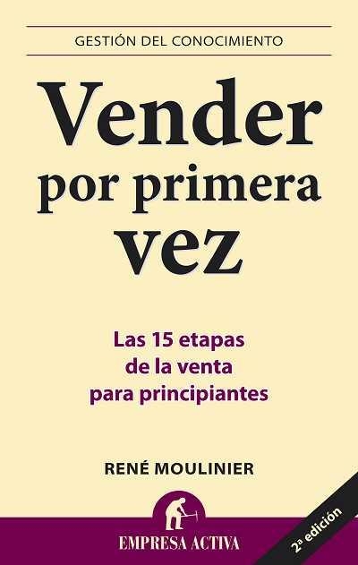 VENDER POR PRIMERA VEZ: LAS 15 ETAPAS DE LA VENTA PARA PRINC | 9788492452330 | MOULINIER, RENE | Llibreria Drac - Llibreria d'Olot | Comprar llibres en català i castellà online