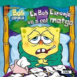 EN BOB ESPONJA VA A CAL METGE | 9788447460793 | AA.VV | Llibreria Drac - Llibreria d'Olot | Comprar llibres en català i castellà online