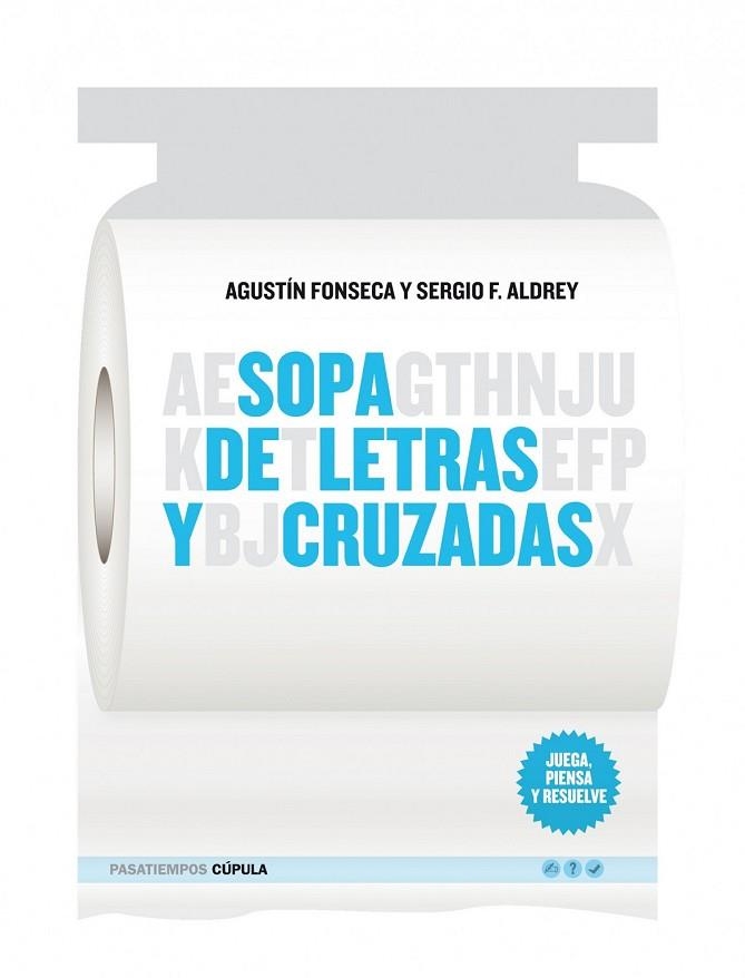 SOPA DE LETRAS Y CRUZADAS JUEGA PIENSA Y RESUELVE | 9788448067977 | FONSECA, AGUSTIN; ALDREY, SERGIO F. | Llibreria Drac - Librería de Olot | Comprar libros en catalán y castellano online